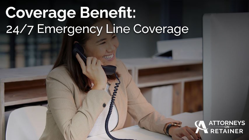 24/7 Emergency Line Coverage | Attorneys On Retainer