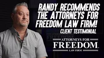 Randy Explains Why He Trusts The Attorneys For Freedom Law Firm - Client Testimonial